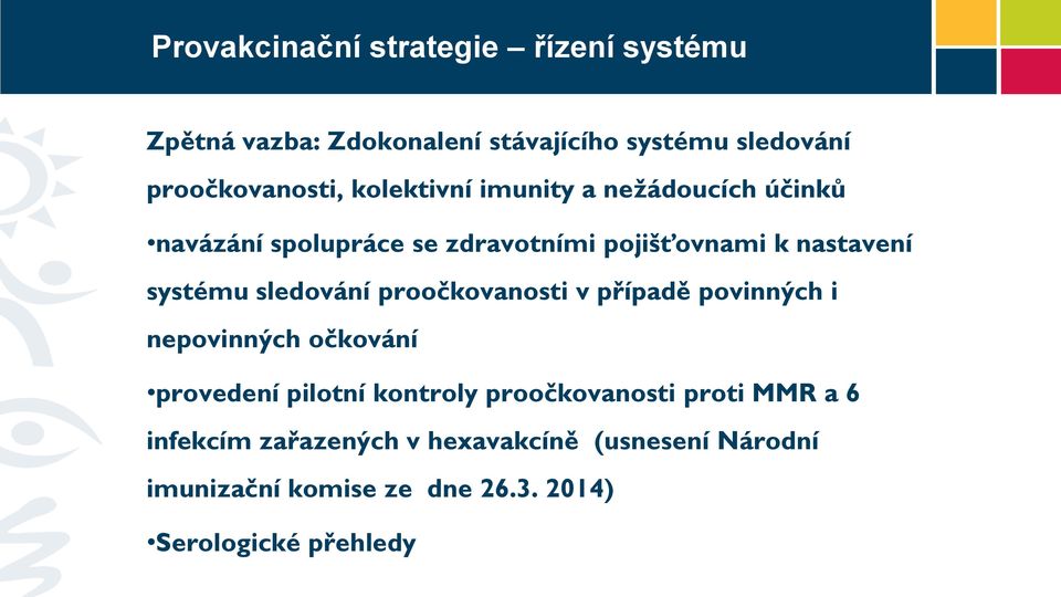 sledování proočkovanosti v případě povinných i nepovinných očkování provedení pilotní kontroly proočkovanosti