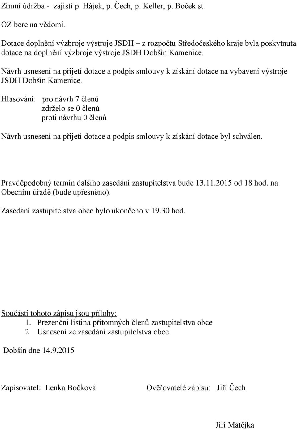 Návrh usnesení na přijetí dotace a podpis smlouvy k získání dotace na vybavení výstroje JSDH Dobšín Kamenice.