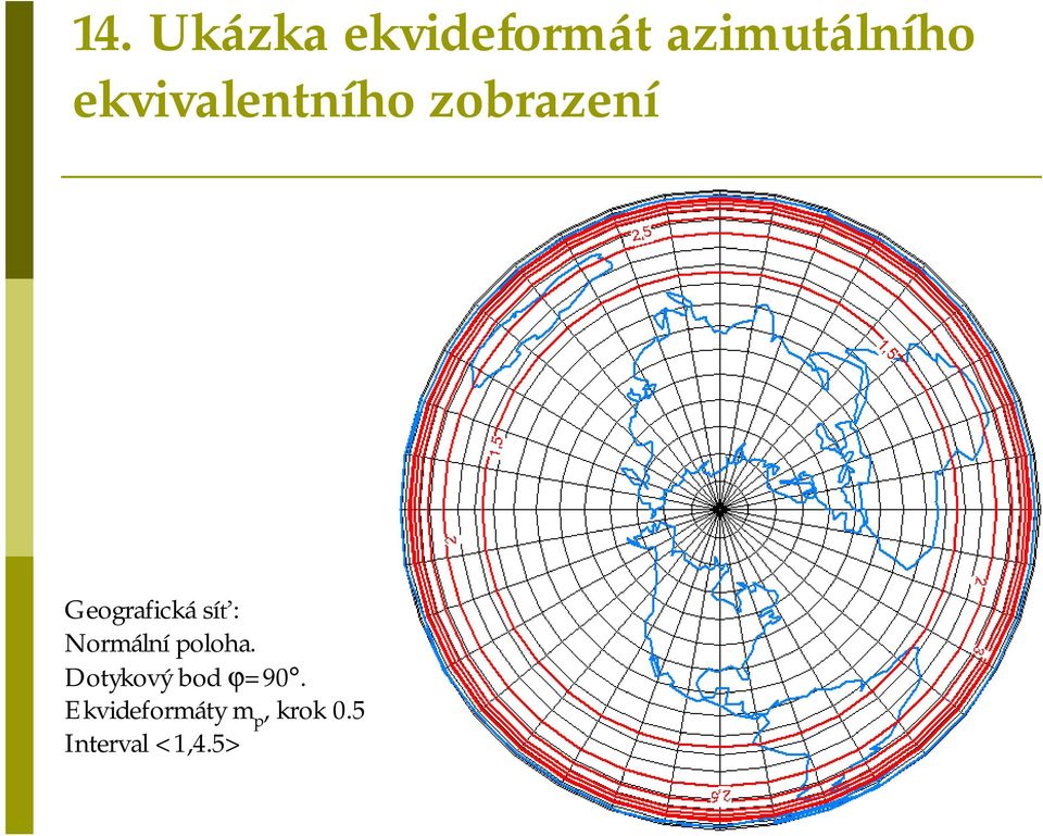 Geografickásíť: Normální poloha.