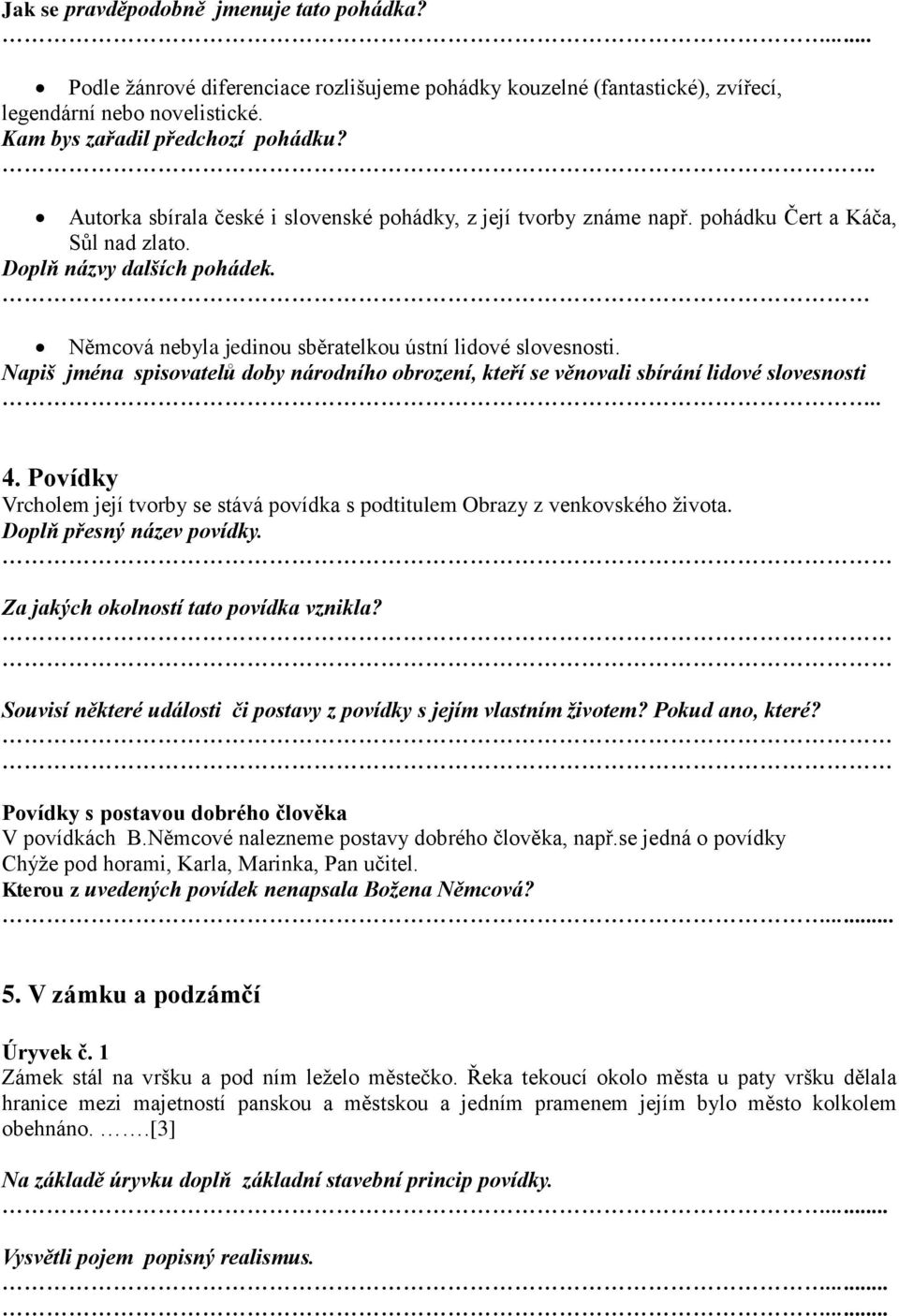 Napiš jména spisovatelů doby národního obrození, kteří se věnovali sbírání lidové slovesnosti.. 4. Povídky Vrcholem její tvorby se stává povídka s podtitulem Obrazy z venkovského života.