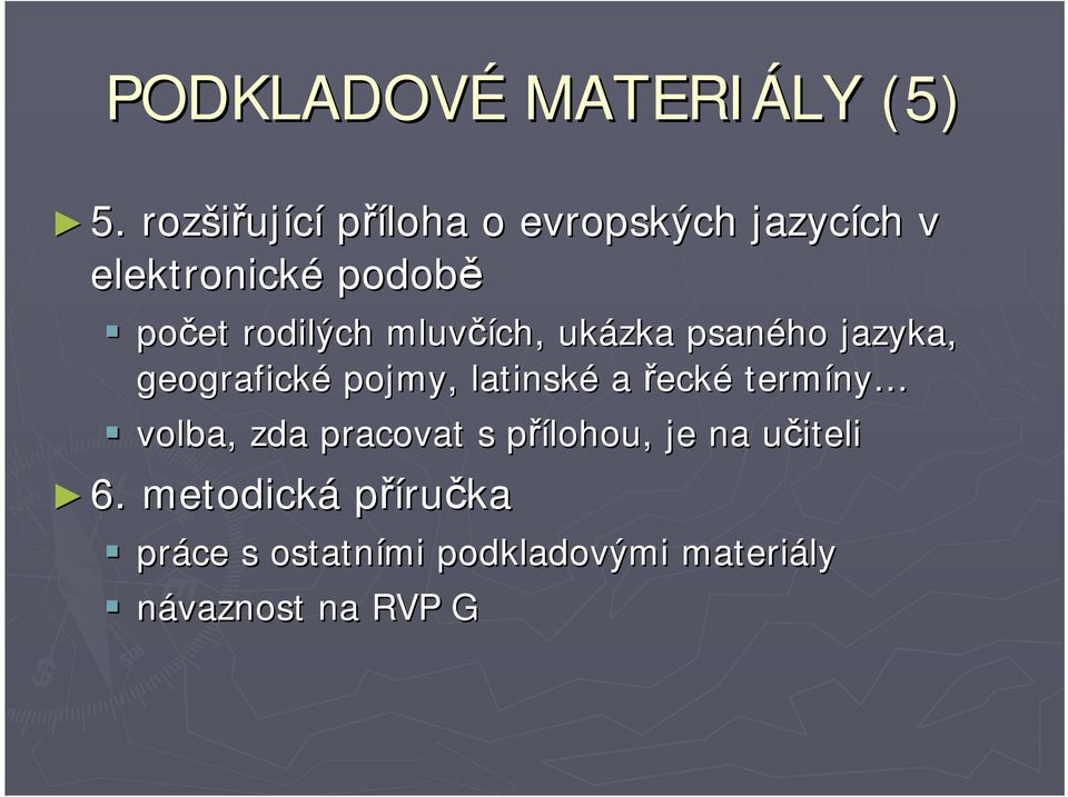 rodilých mluvčích, ukázka psaného jazyka, geografické pojmy, latinské a řecké