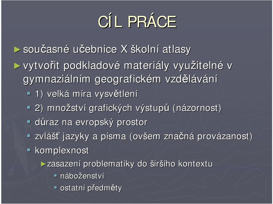 ství grafických výstupů (názornost) důraz na evropský prostor zvláš ášť jazyky a písma p (ovšem