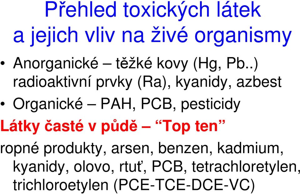 .) radioaktivní prvky (Ra), kyanidy, azbest Organické PAH, PCB, pesticidy