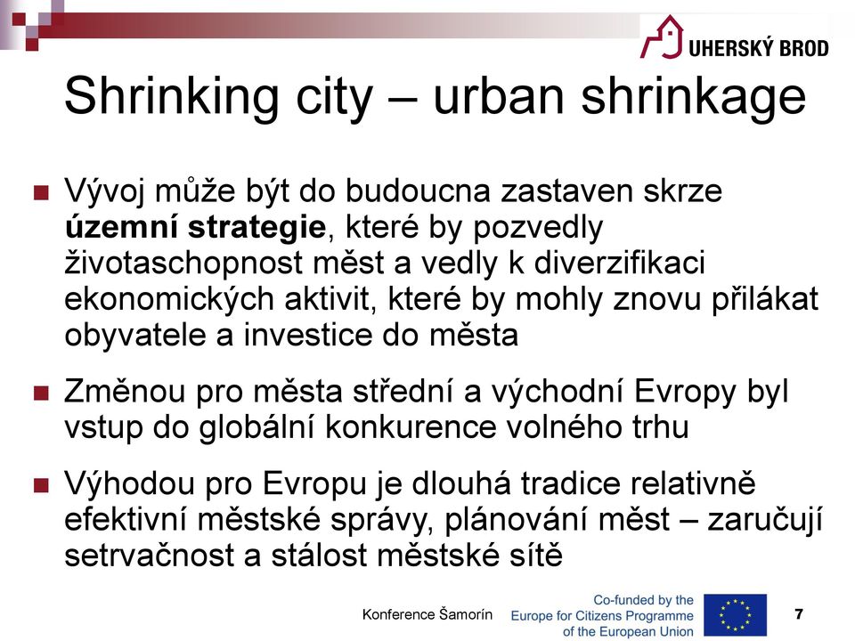 do města Změnou pro města střední a východní Evropy byl vstup do globální konkurence volného trhu Výhodou pro Evropu je