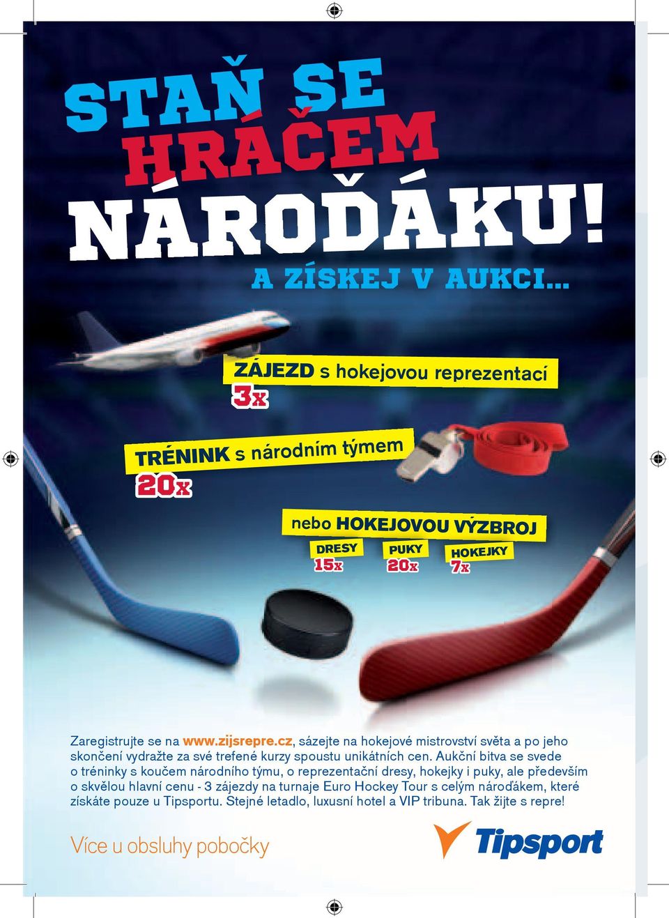 zijsrepre.cz, sázejte na hokejové mistrovství svìta a po jeho skonèení vydražte za své trefené y spoustu unikátních cen.