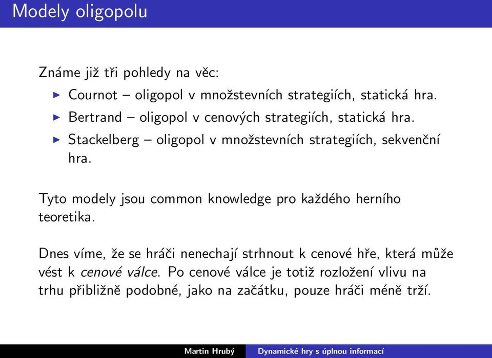 Tyto modely jsou common knowledge pro každého herního teoretika.