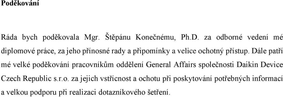 Dále patří mé velké poděkování pracovníkům oddělení General Affairs společnosti Daikin Device Czech