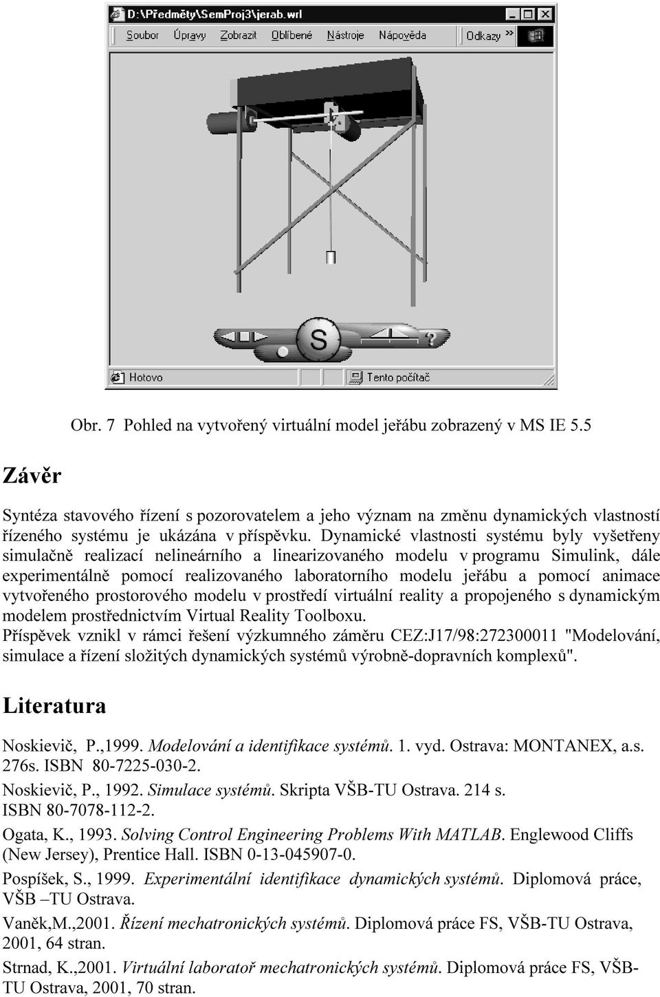 prosorového odelu v prosředí viruální reali a propojeného s dnaicý odele prosřednicví Virual Reali Toolbou.