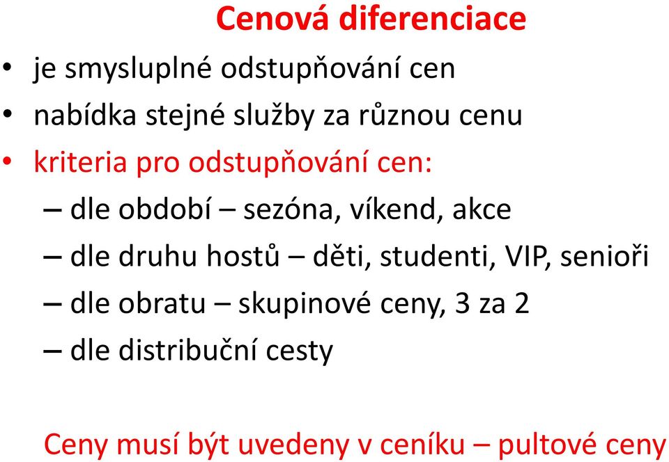 akce dle druhu hostů děti, studenti, VIP, senioři dle obratu skupinové