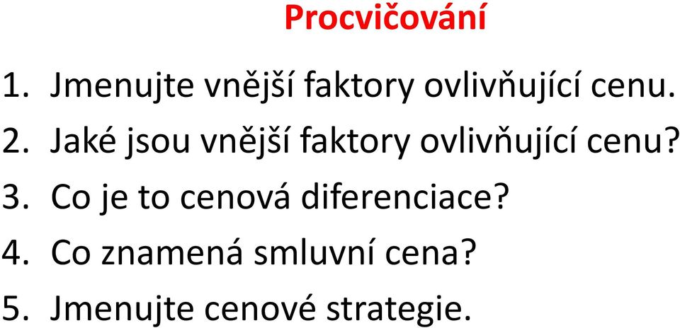 Jaké jsou vnější faktory ovlivňující cenu? 3.