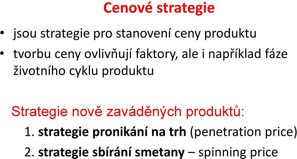 produktu Strategie nově zaváděných produktů: 1.