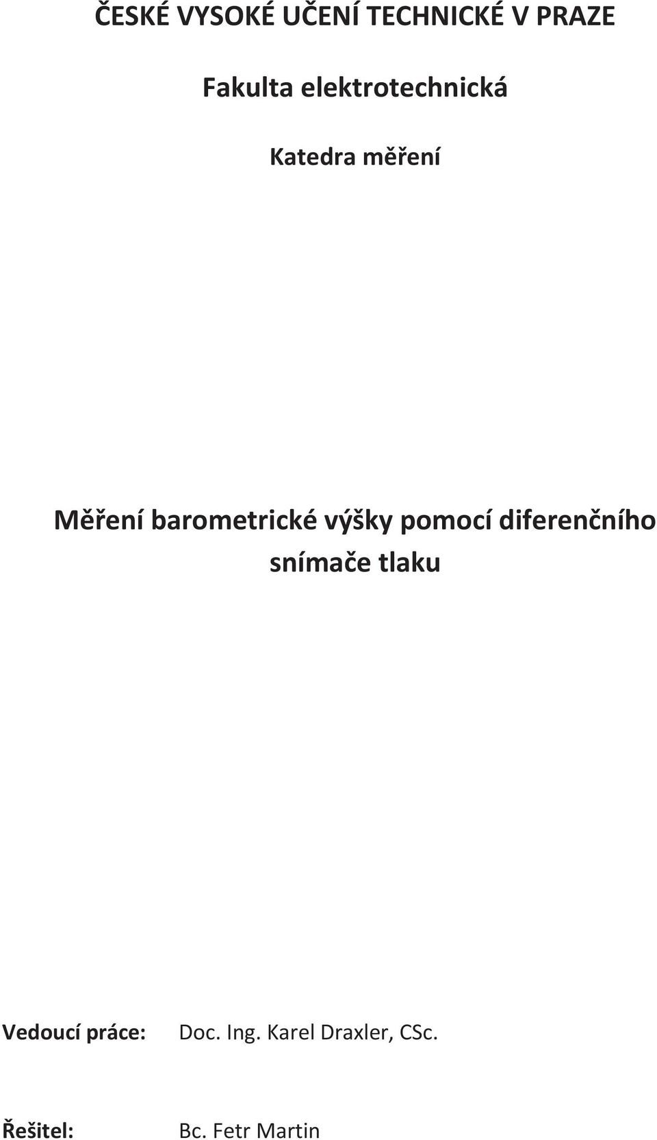 pomocí diferenčního snímače tlaku Vedoucí