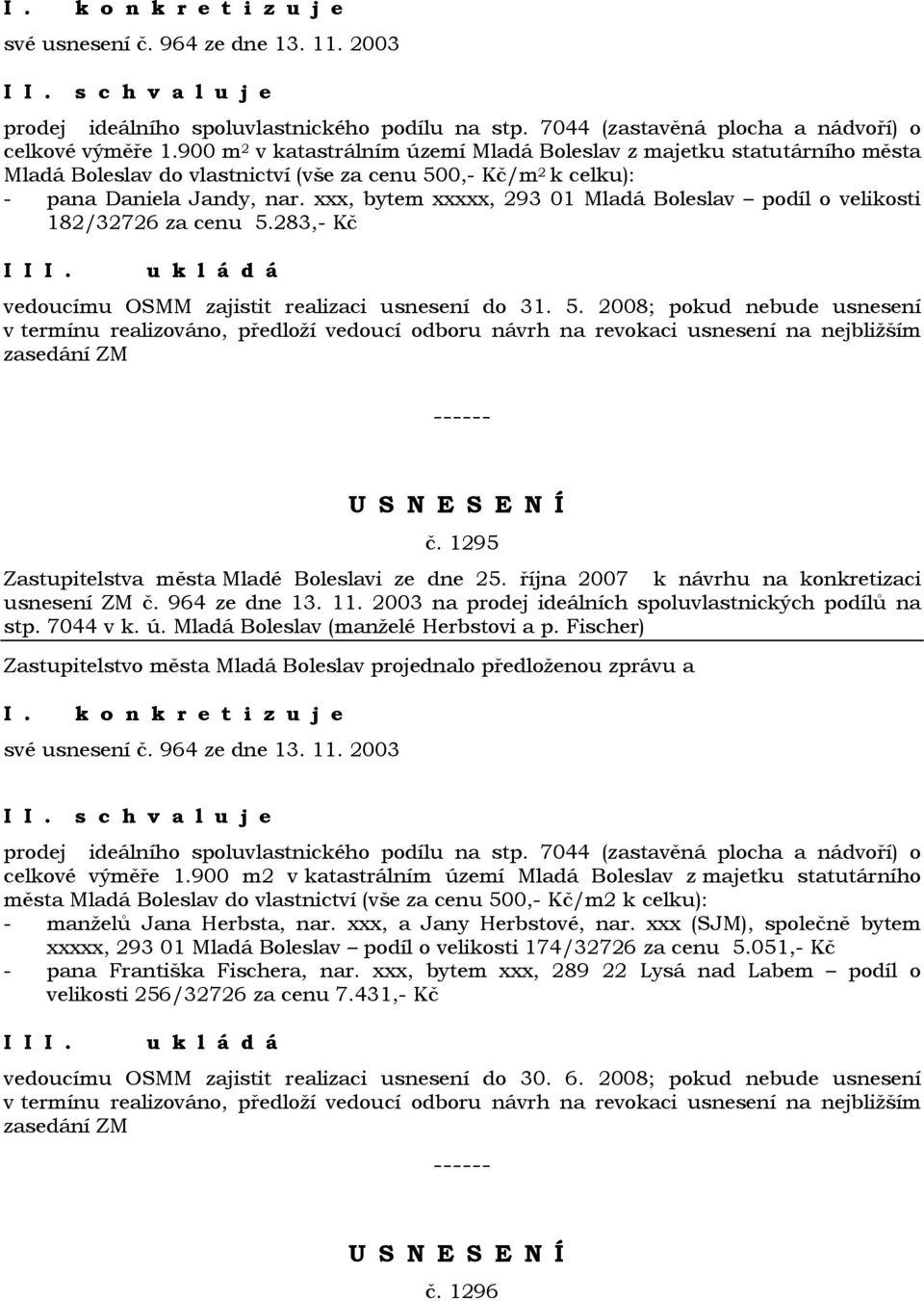 xxx, bytem xxxxx, 293 01 Mladá Boleslav podíl o velikosti 182/32726 za cenu 5.