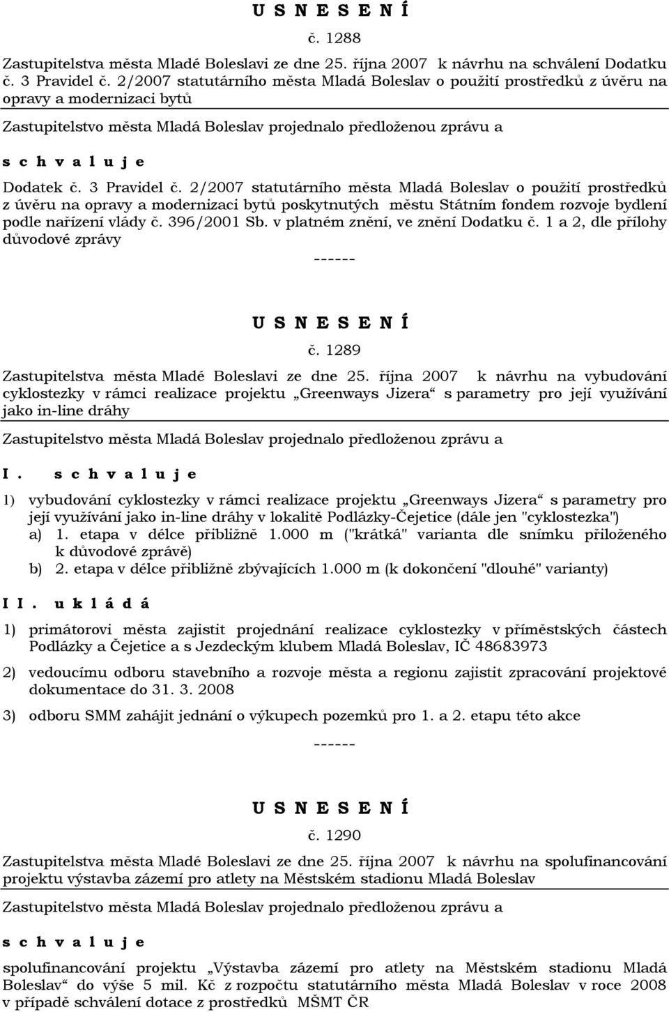 2/2007 statutárního města Mladá Boleslav o použití prostředků z úvěru na opravy a modernizaci bytů poskytnutých městu Státním fondem rozvoje bydlení podle nařízení vlády č. 396/2001 Sb.