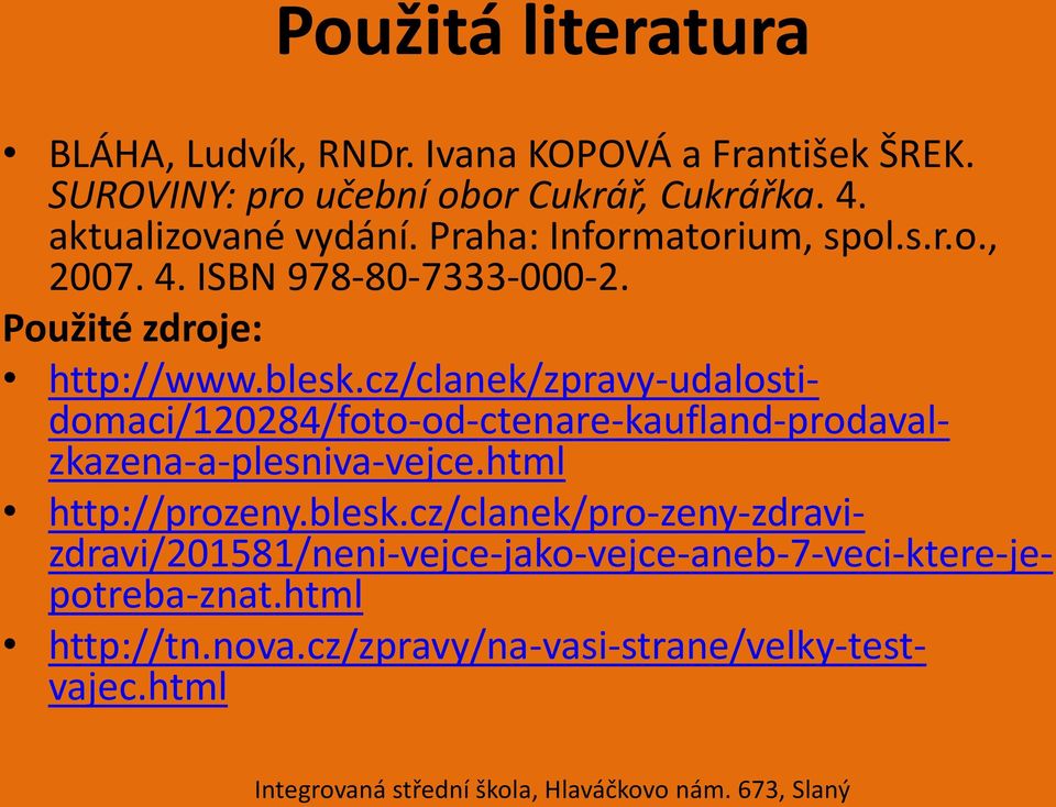 cz/clanek/zpravy-udalostidomaci/120284/foto-od-ctenare-kaufland-prodavalzkazena-a-plesniva-vejce.html http://prozeny.blesk.