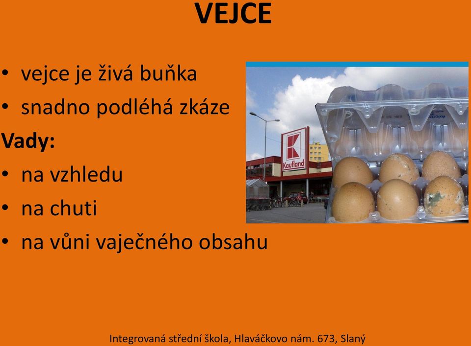 zkáze Vady: na vzhledu