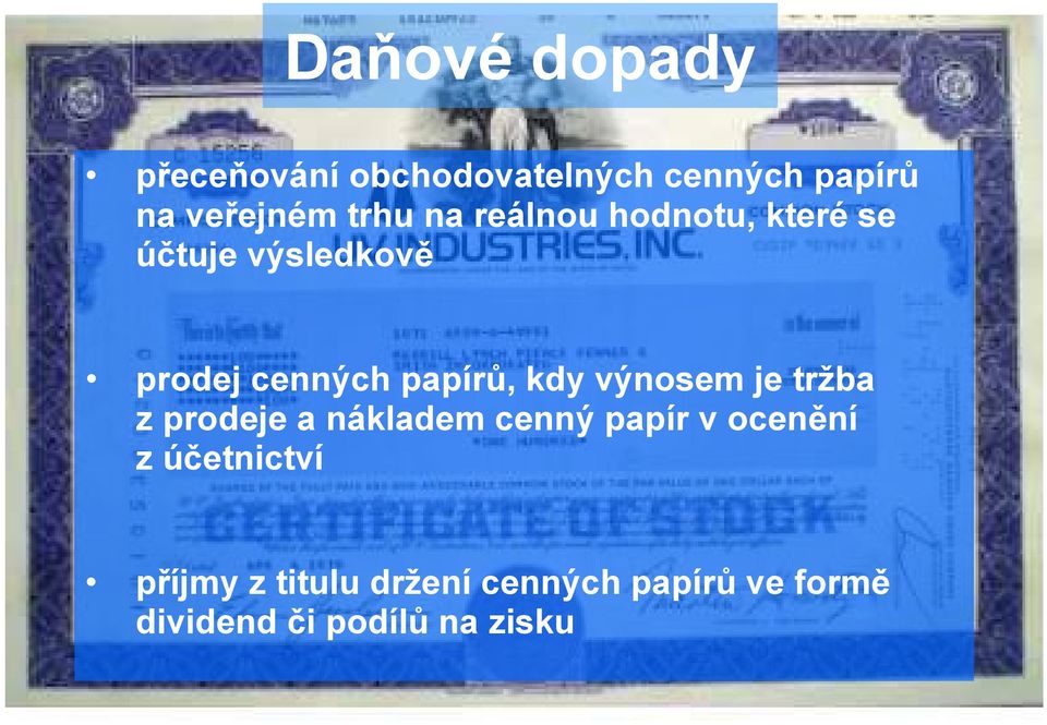 papírů, kdy výnosem je tržba z prodeje a nákladem cenný papír v ocenění