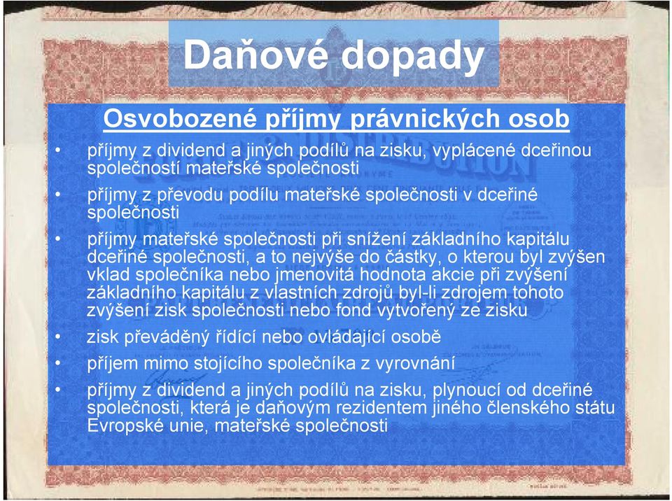 akcie při zvýšení základního kapitálu z vlastních zdrojů byl-li zdrojem tohoto zvýšení zisk společnosti nebo fond vytvořený ze zisku zisk převáděný řídící nebo ovládající osobě příjem mimo