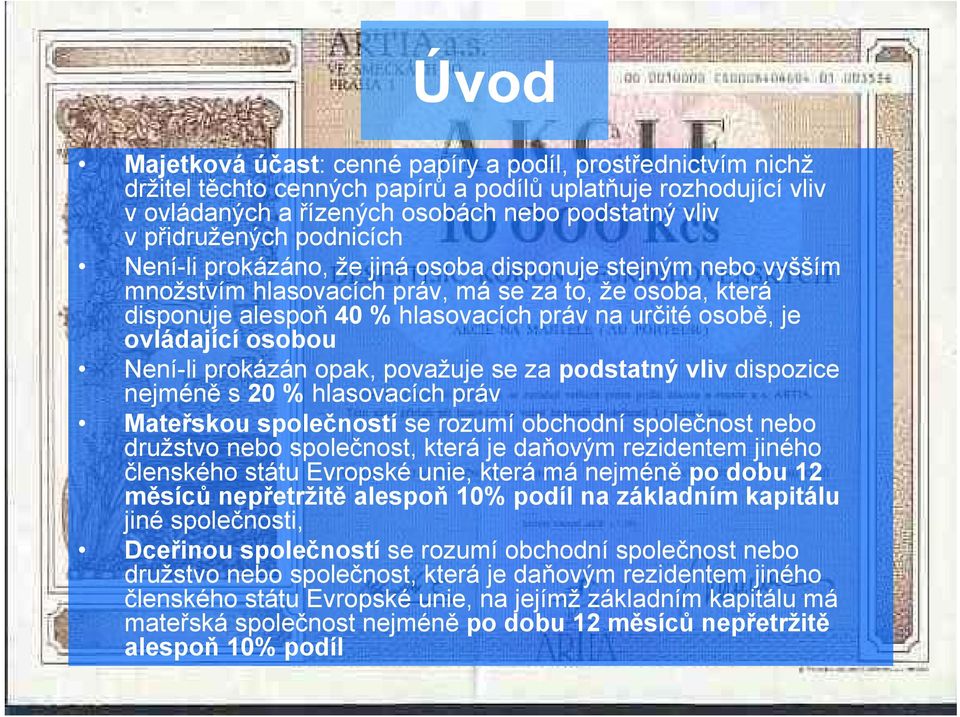 ovládající osobou Není-li prokázán opak, považuje se za podstatný vliv dispozice nejméně s 20 % hlasovacích práv Mateřskou společností se rozumí obchodní společnost nebo družstvo nebo společnost,