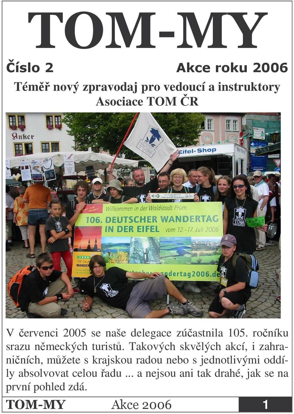 Takových skvlých akcí, i zahraniních, mžete s krajskou radou nebo s