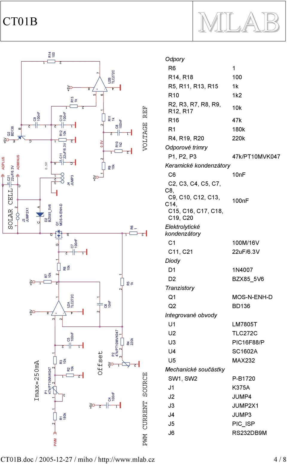 V Offset + - UB TL R k 0nF P k/pt0mvk0 00nF 00nF R9 0k R0 k R R k R 0k VOLTGE REF PWM URRENT SOURE Odpory R R, R 00 R, R, R, R k R0 k R, R, R, R, R9, R, R 0k R k R 0k R, R9, R0 0k