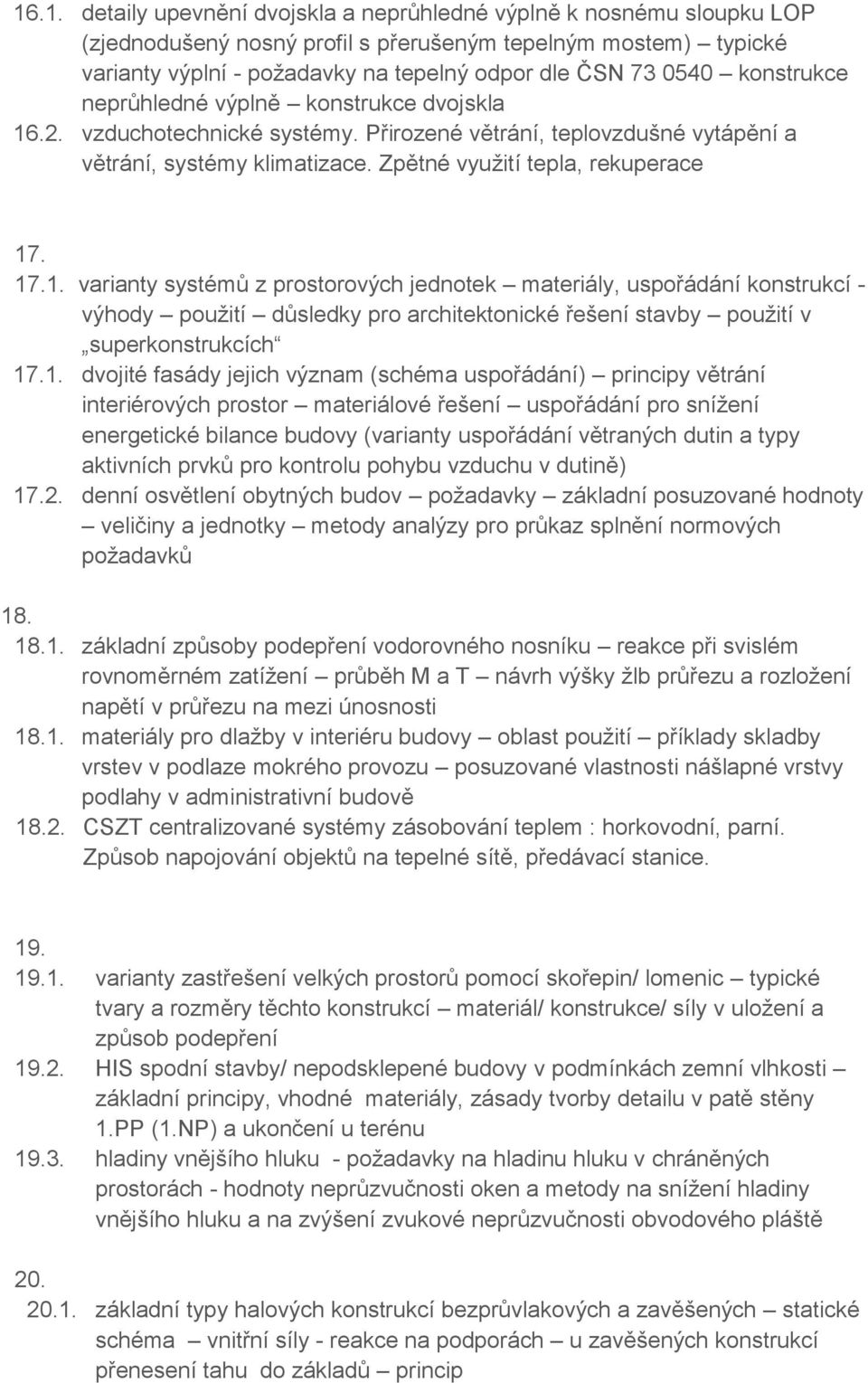 .2. vzduchotechnické systémy. Přirozené větrání, teplovzdušné vytápění a větrání, systémy klimatizace. Zpětné využití tepla, rekuperace 17