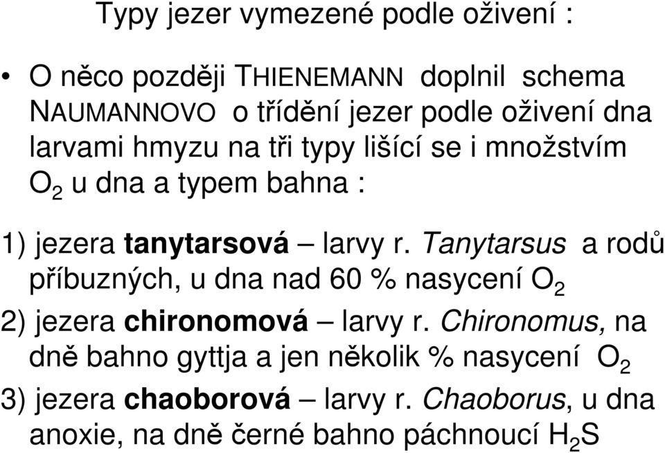 Tanytarsus a rodů příbuzných, u dna nad 60 % nasycení O 2 2) jezera chironomová larvy r.