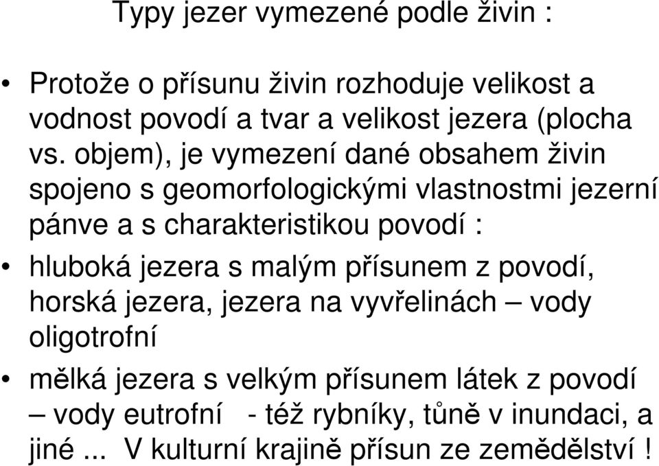 objem), je vymezení dané obsahem živin spojeno s geomorfologickými vlastnostmi jezerní pánve a s charakteristikou povodí :