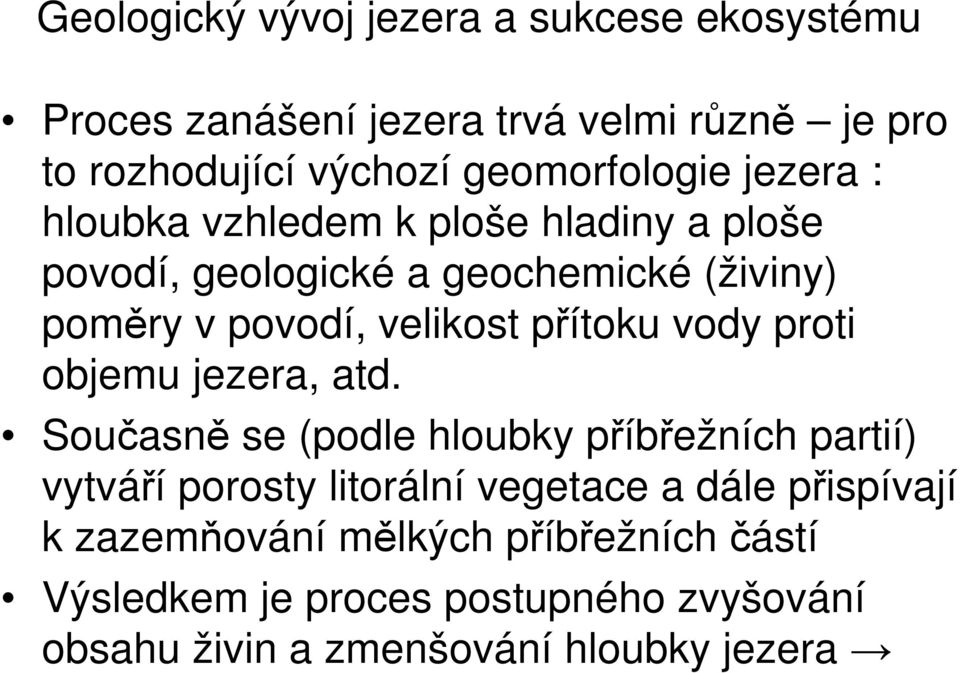 velikost přítoku vody proti objemu jezera, atd.