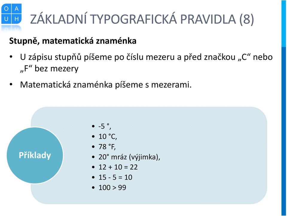 značkou C nebo F bez mezery Matematická znaménka píšeme s