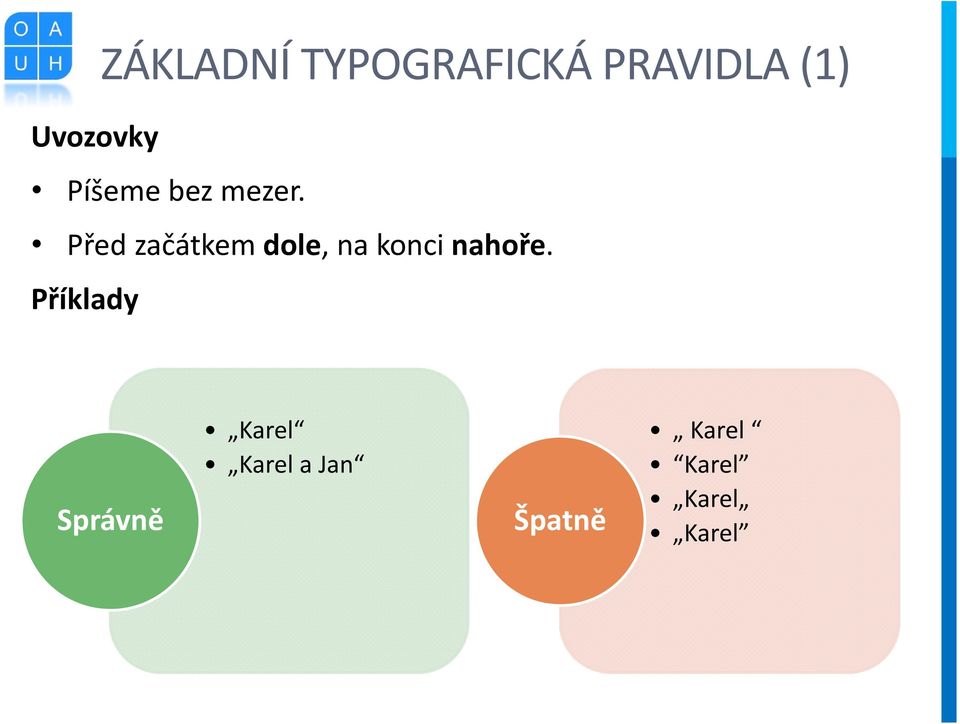 Před začátkem dole, na konci nahoře.