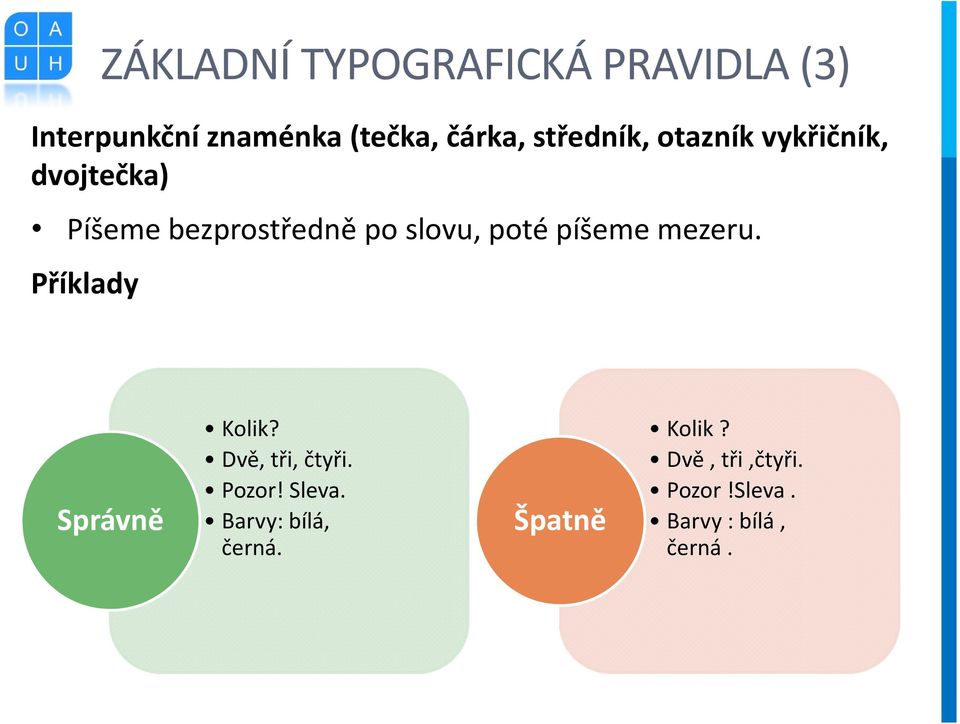 poté píšeme mezeru. Správně Kolik? Dvě, tři, čtyři. Pozor! Sleva.