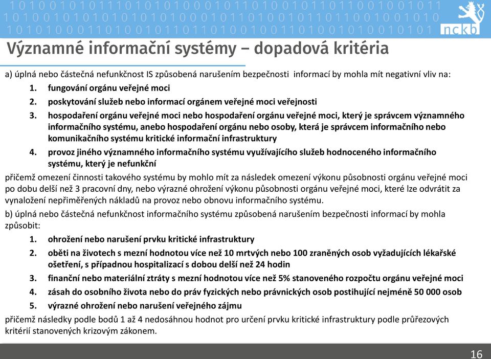 hospodaření orgánu veřejné moci nebo hospodaření orgánu veřejné moci, který je správcem významného informačního systému, anebo hospodaření orgánu nebo osoby, která je správcem informačního nebo