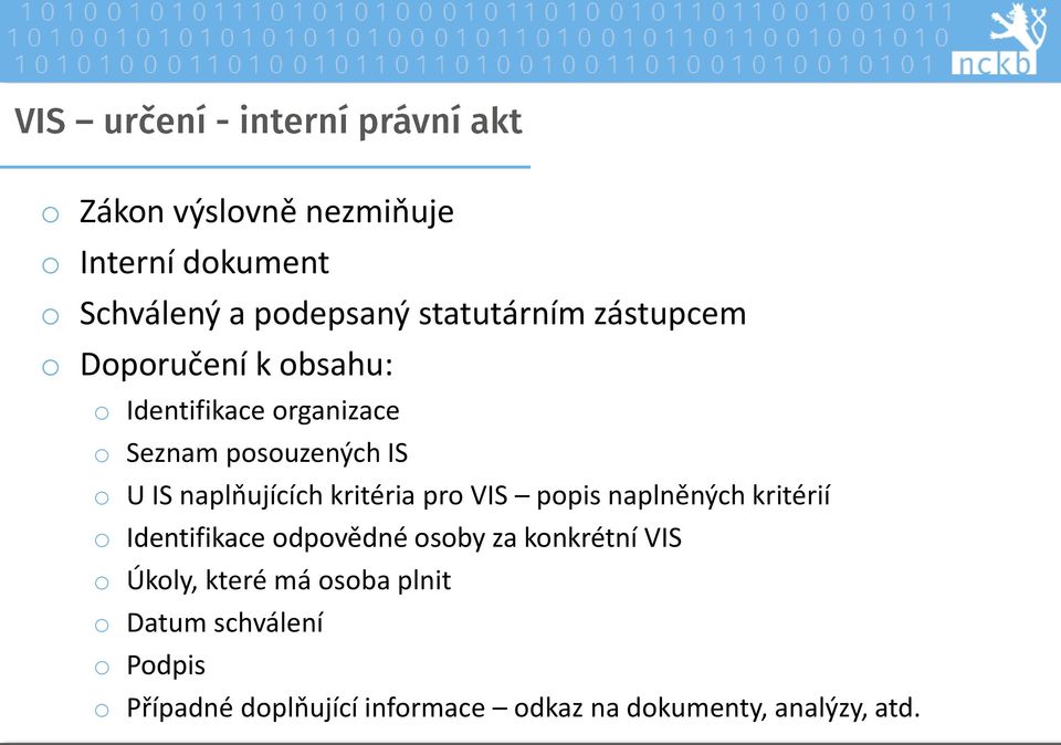 pro VIS popis naplněných kritérií o Identifikace odpovědné osoby za konkrétní VIS o Úkoly, které má