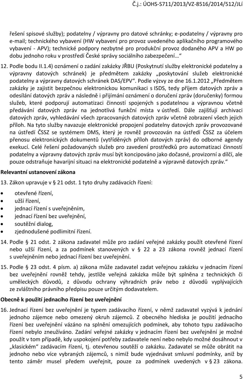 . Podle bodu II.1.