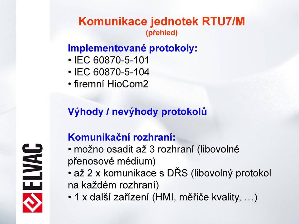 rozhraní: možno osadit až 3 rozhraní (libovolné přenosové médium) až 2 x