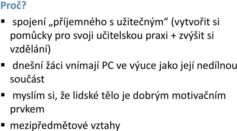 vnímají PC ve výuce jako její nedílnou součást myslím si, že