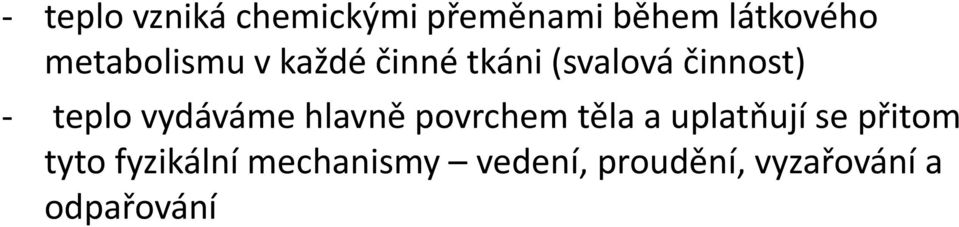 vydáváme hlavně povrchem těla a uplatňují se přitom tyto