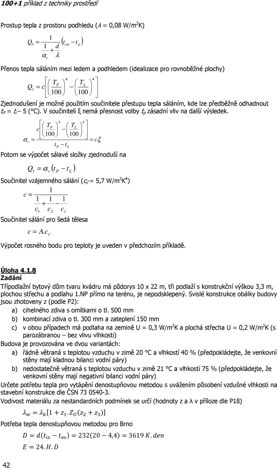 c č + λ ( ) m 4 4 TP TL c 00 00 cξ Q P L ( ) P L Výoč osného bou o loy j uvn v řchozím říklaě. Úloha 4.