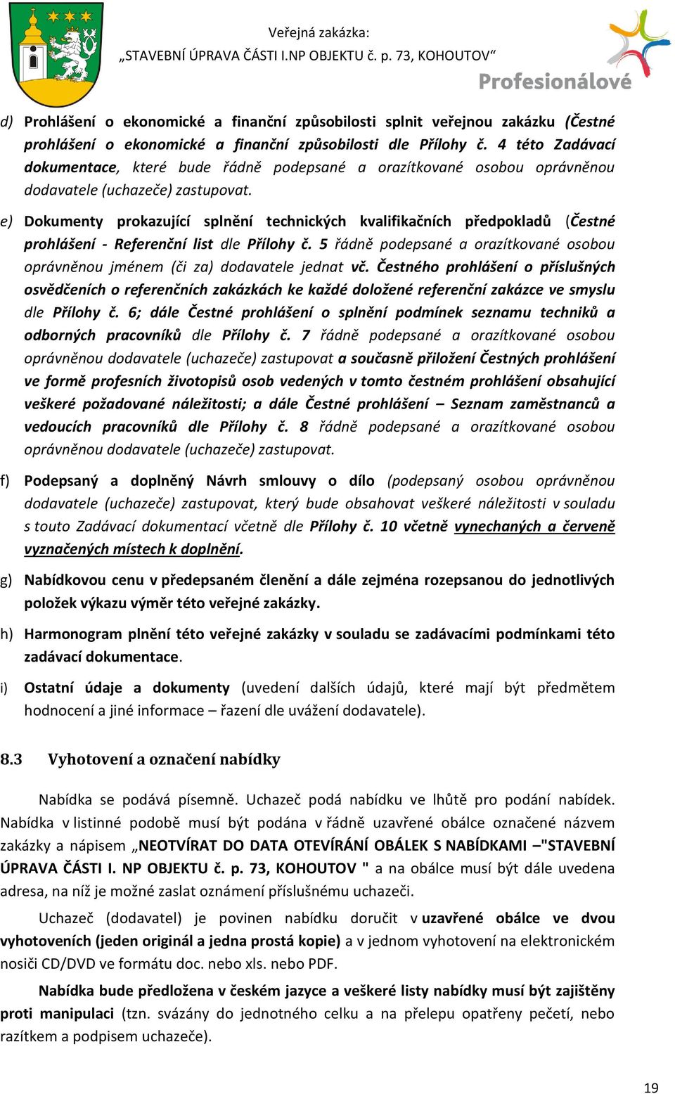 e) Dokumenty prokazující splnění technických kvalifikačních předpokladů (Čestné prohlášení - Referenční list dle Přílohy č.
