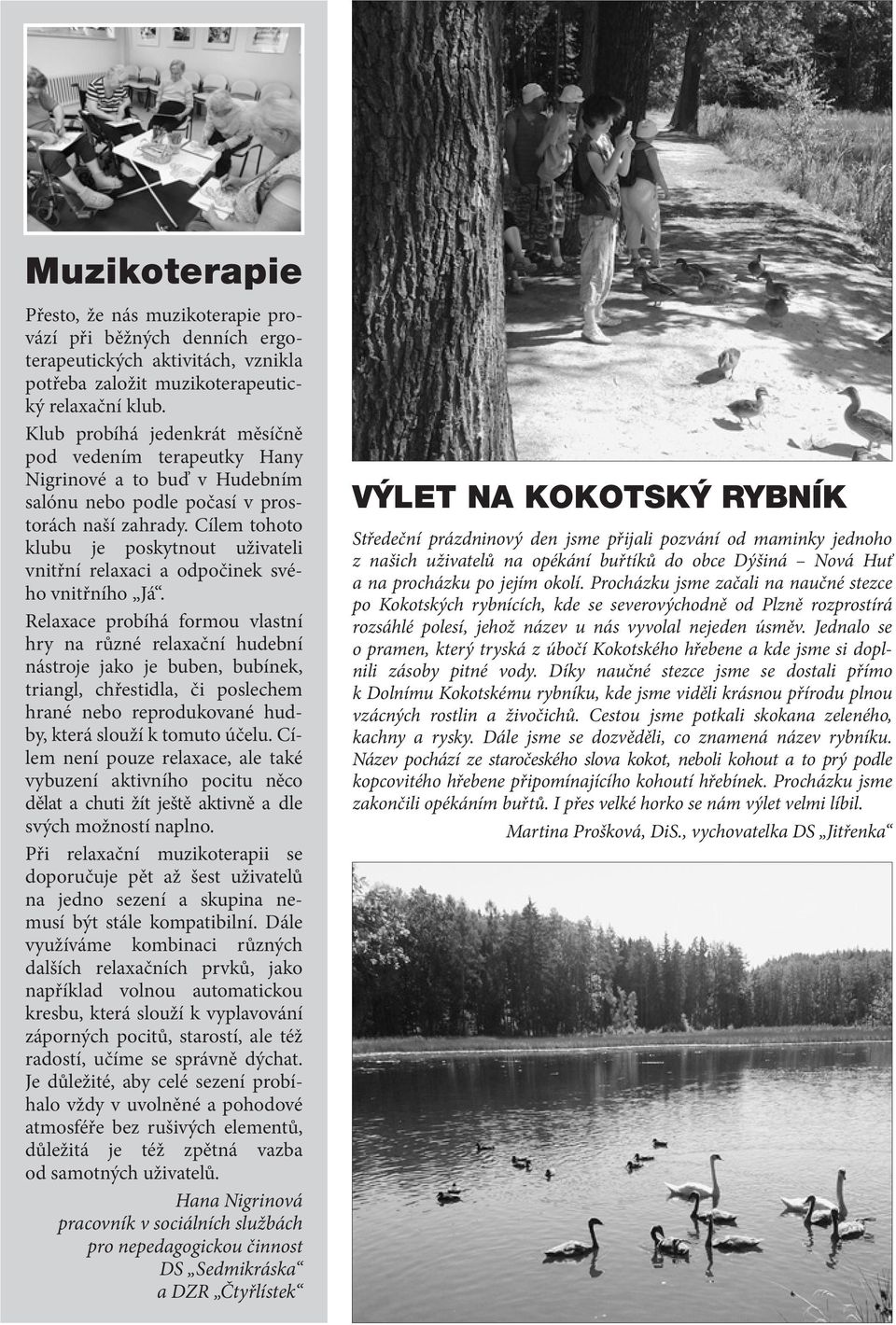 Cílem tohoto klubu je poskytnout uživateli vnitřní relaxaci a odpočinek svého vnitřního Já.