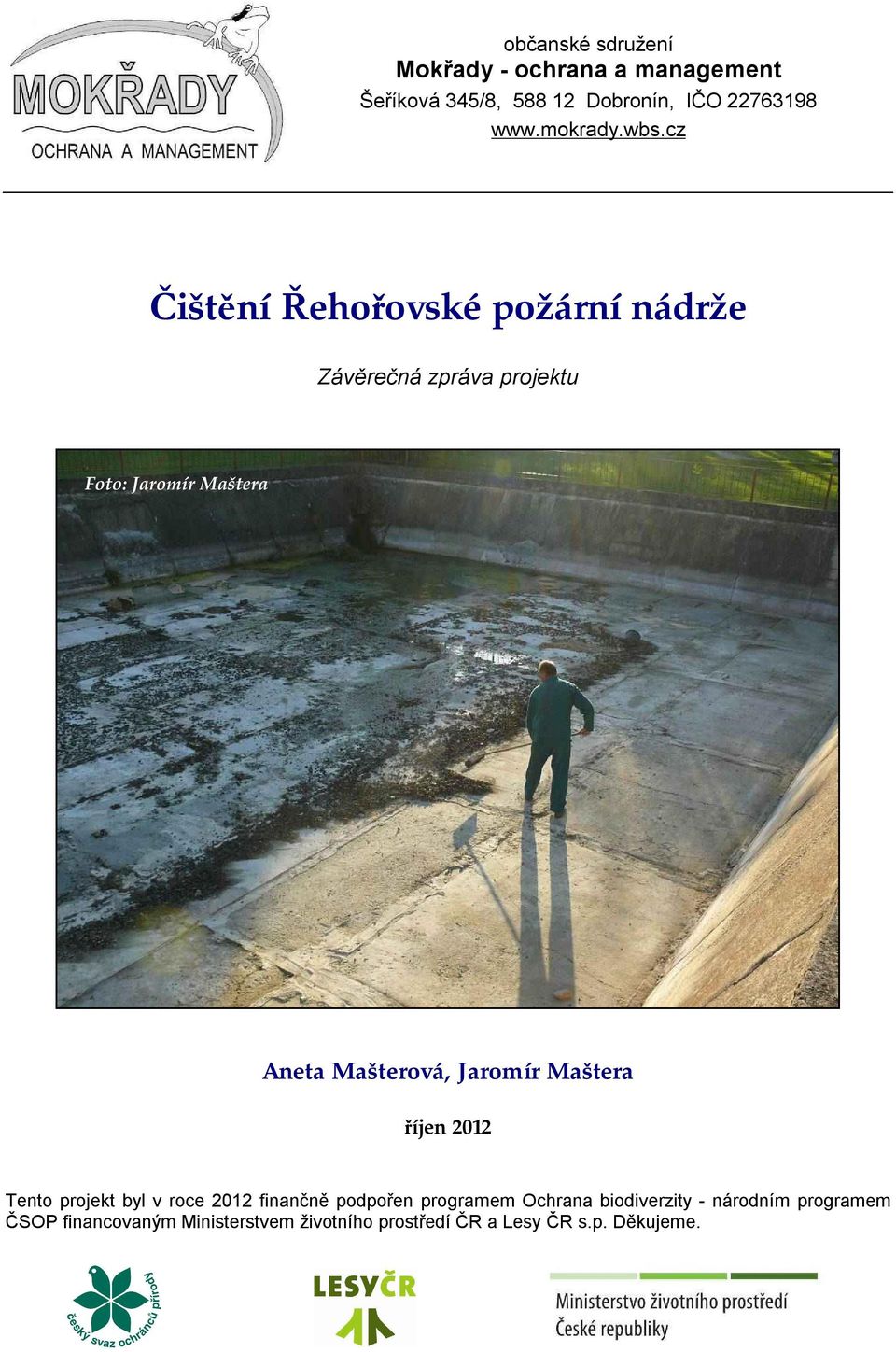 cz Čištění Řehořovské požární nádrže Závěrečná zpráva projektu Foto: Jaromír Maštera Aneta Mašterová,