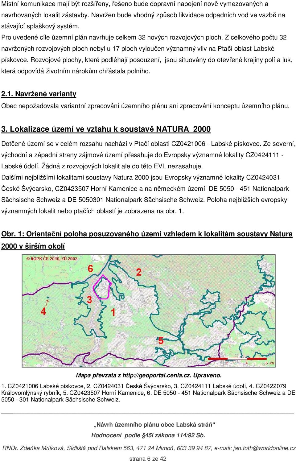 Z celkového počtu 32 navržených rozvojových ploch nebyl u 17 ploch vyloučen významný vliv na Ptačí oblast Labské pískovce.