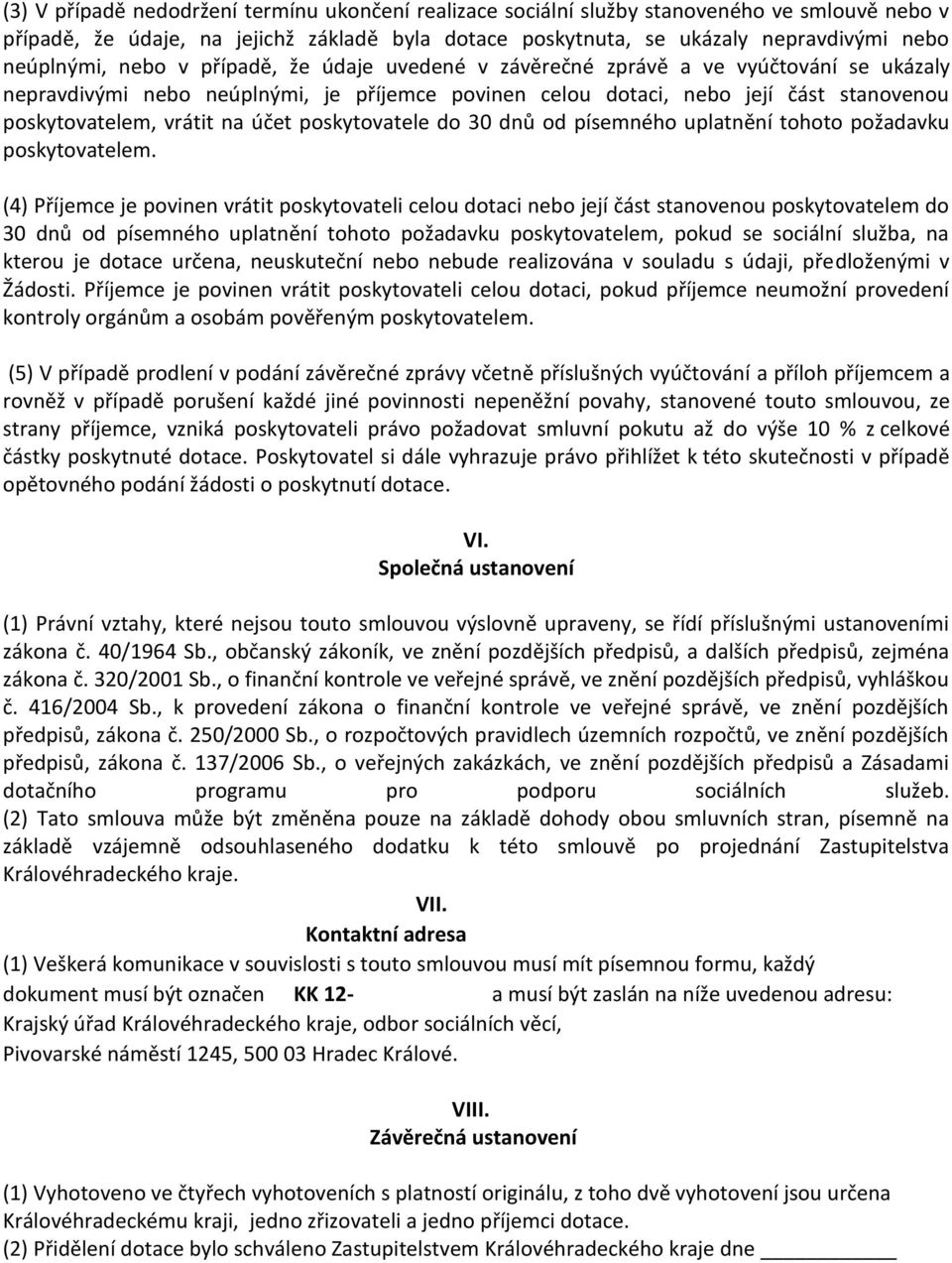 poskytovatele do 30 dnů od písemného uplatnění tohoto požadavku poskytovatelem.