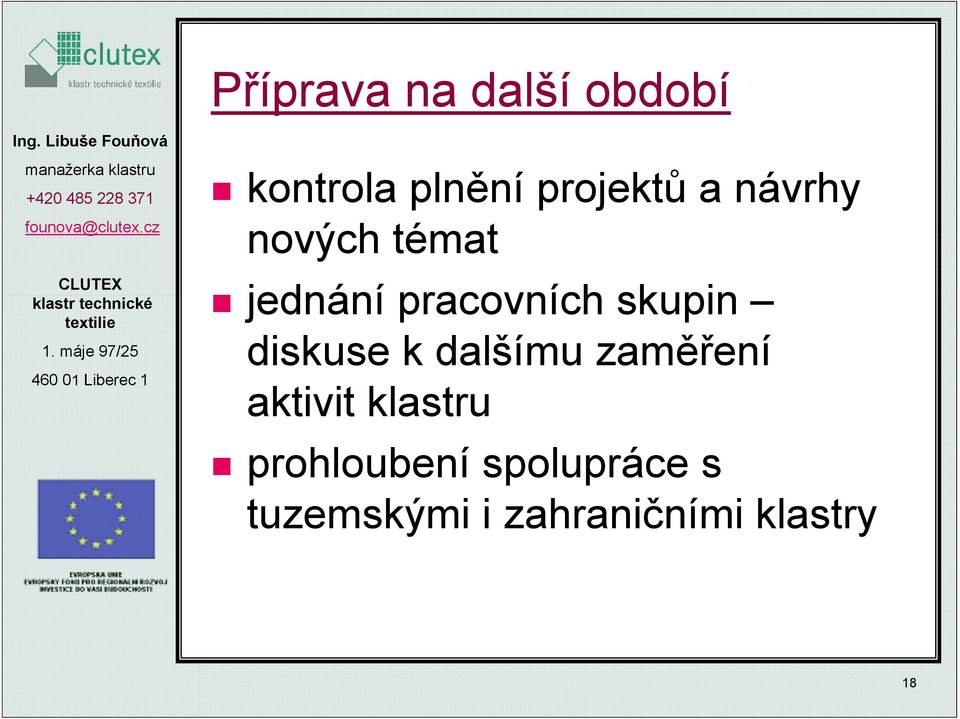 témat jednání pracovních skupin diskuse k dalšímu