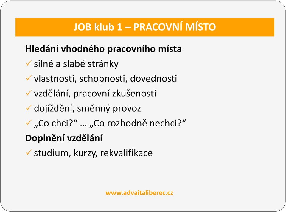 vzdělání, pracovní zkušenosti dojíždění, směnný provoz Co