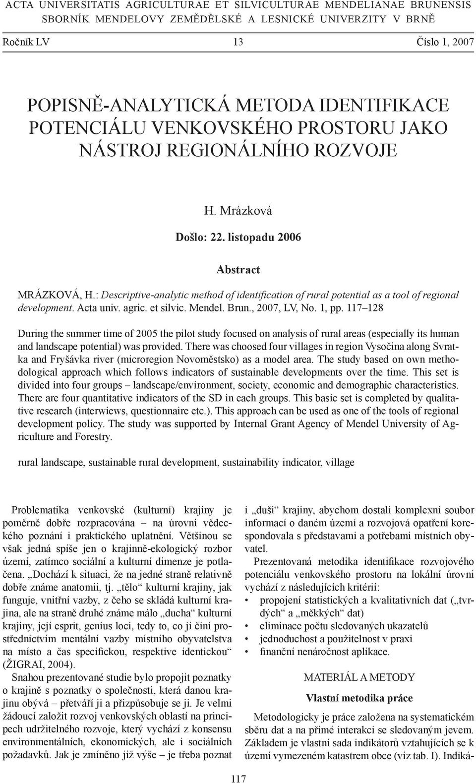 : Descriptive-analytic method of identifi cation of rural potential as a tool of regional development. Acta univ. agric. et silvic. Mendel. Brun., 2007, LV, No. 1, pp.