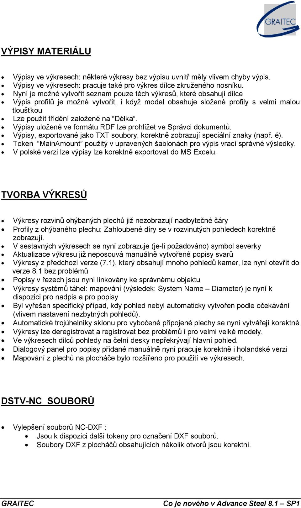 Délka. Výpisy uložené ve formátu RDF lze prohlížet ve Správci dokumentů. Výpisy, exportované jako TXT soubory, korektně zobrazují speciální znaky (např. é).