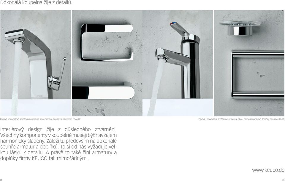 koupelnové doplňky z kolekce PLAN Interiérový design žije z důsledného ztvárnění.