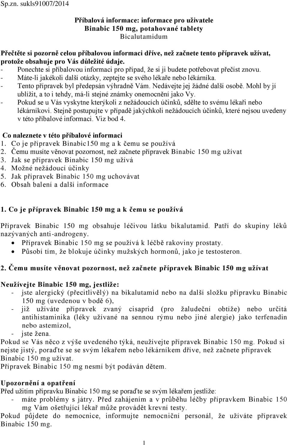 protože obsahuje pro Vás důležité údaje. - Ponechte si příbalovou informaci pro případ, že si ji budete potřebovat přečíst znovu.